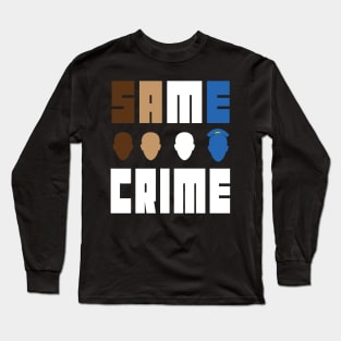 Same Crime Life 15 Years Probation Paid Administrative Leave - same crime different time Long Sleeve T-Shirt